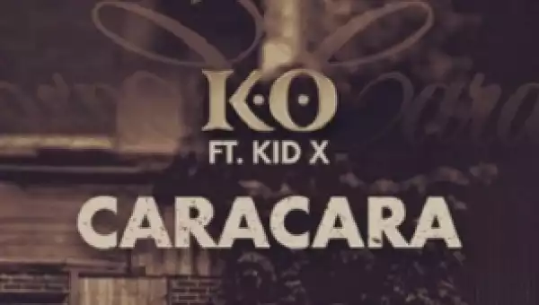 K.O (Mr Cashtime) - Caracara Feat Kid X